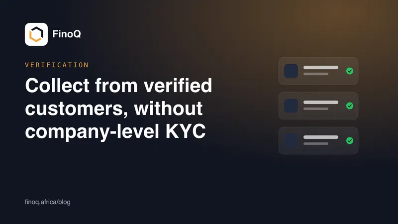 Collect from verified customers, without company-level KYC