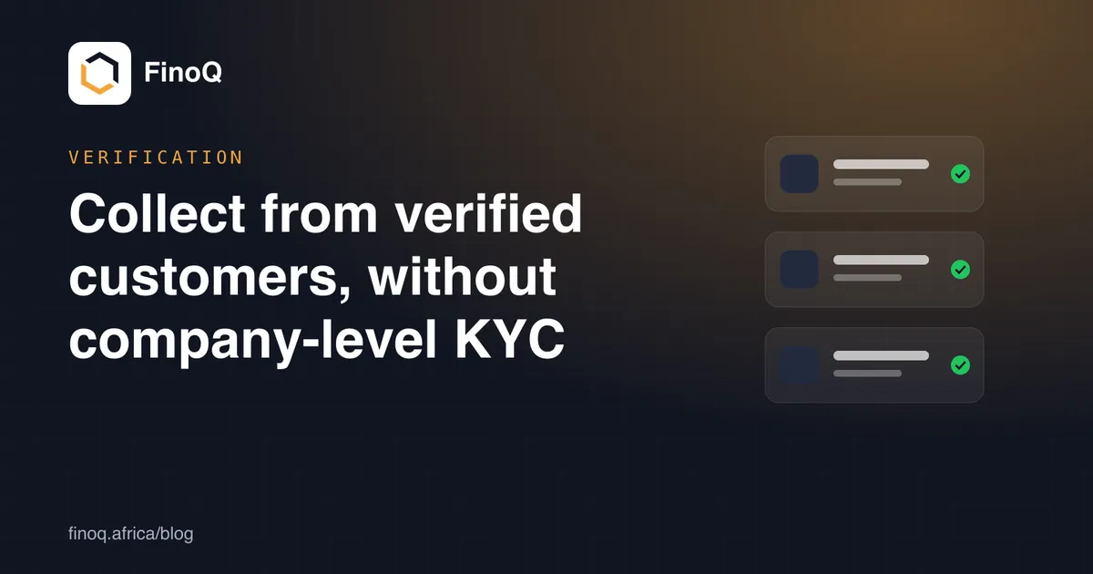Collect from verified customers, without company-level KYC