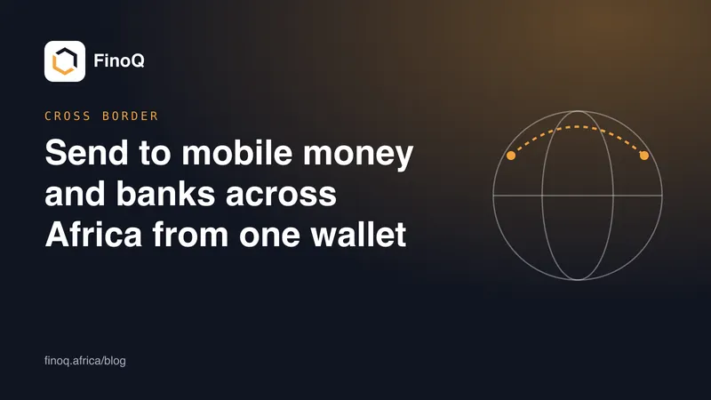 Send to mobile money and banks across Africa from one wallet